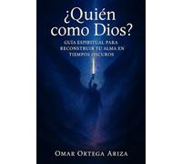 ¿Quién como Dios? Guía espiritual para reconstruir tu alma en tiempos oscuros: Manual de oración para quienes están perdiendo la fe