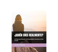 ¿QUIÉN ERES REALMENTE?: 50 Tests para Descubrir Tu Personalidad, Emociones y Estilo de Vida