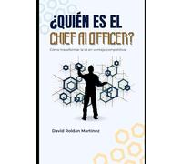 ¿Quién es el Chief AI Officer?: Cómo transformar la IA en ventaja competitiva
