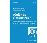 ¿Quién es el monstruo?: Género, mirada y espacio en el cine de terror contemporáneo español: 751 (Manuales)