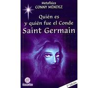 Quien Es y Quien Fue el Conde Saint Germain (Coleccion Metafisica Conny Mendez)