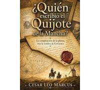 ¿Quién escribió el Quijote de la Mancha?: La conspiración de la pluma, tras la sombra de Cervantes (Marcus Novelas Spanish)