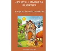 ¿QUIÉN LLAMA A MI PUERTA?: Un viaje por las cuatro estaciones.