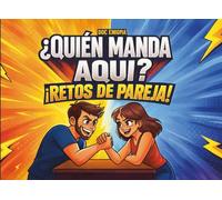 ¿Quién manda aquí? ¡Retos de pareja!: El libro de desafíos uno contra uno para competir, divertirse juntos y decirle adios al aburrimiento.