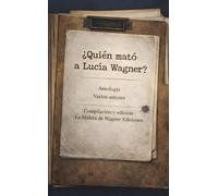 ¿Quién mató a Lucía Wagner?: Antología Literaria