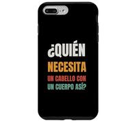 ¿QUIÉN NECESITA UN CABELLO CON UN CUERPO ASÍ? Case for iPhone 7 Plus/8 Plus