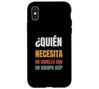 ¿QUIÉN NECESITA UN CABELLO CON UN CUERPO ASÍ? Case for iPhone X/XS