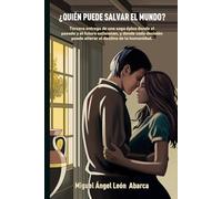 ¿Quién puede salvar el mundo?: TerceraTercera entrega de una saga épica donde el pasado y el futuro colisionan, y donde cada decisión puede alterar el destino de la humanidad. (Los Siete Velos)