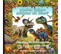 ¿Quién quiere adoptar un Dino?: Cuentos de Dinosaurios con valores para niños