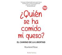 ¿Quién se ha comido mi queso?: El camino de la libertad