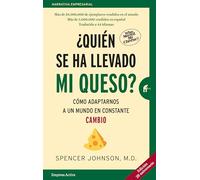 ¿Quien se ha llevado mi queso? / Who Moved my Cheese: Cómo adaptarnos en un mundo en constante cambio (Narrativa empresarial)