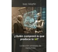 ¿Quién va a comprar lo que la IA produce?: La lección olvidada de Henry Ford