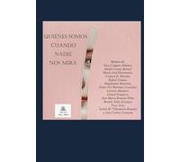 QUIÉNES SOMOS CUANDO NADIE NOS MIRA: Relatos del C. Cr. Lit. US 2025