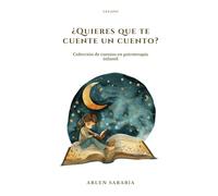 ¿Quieres que te cuente un cuento?: Colección de cuentos en psicoterapia infantil (Cuentos y psicoterapia infantil)