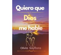 QUIERO QUE DIOS ME HABLE: COMO ESCUCHAR LA VOZ DE DIOS