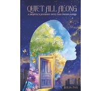 Quiet All Along: A Skeptic's Journey into the Unexplained