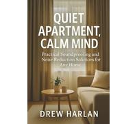 Quiet Apartment, Calm Mind: Practical Soundproofing and Noise Reduction Solutions for Any Home