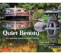 Quiet Beauty: The Japanese Gardens of North America