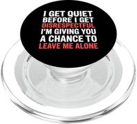 Quiet Before Disrespectful Leave Me Alone First |- PopSockets PopGrip for MagSafe