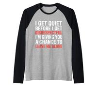 Quiet Before Disrespectful Leave Me Alone First |- Raglan Baseball Tee