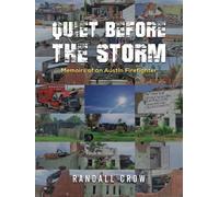 Quiet Before the Storm : Memoirs of an Austin Firefighter