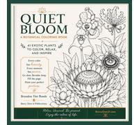 Quiet Bloom: A Botanical Coloring Book for Adults: 41 Rare and Exotic Flowers to Color with Field-Guide Facts, Single-Sided Pages, a Gift for Plant Lovers and Gardeners