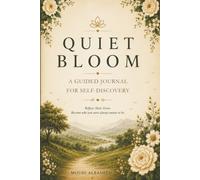 Quiet Bloom: A Guided Journal for Self-Discovery