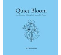 Quiet Bloom: An Affirmation Coloring Book Inspired by Flowers (Feb.)