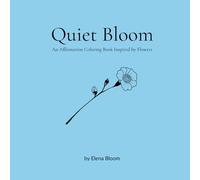 Quiet Bloom: An Affirmation Coloring Book Inspired by Flowers (Jan.)