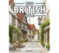 Quiet British Towns: Colouring Book for Adults with High Streets, Brick Homes, and Everyday Life