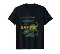 Quiet but Mighty Like a Raptor Dino Design T-Shirt