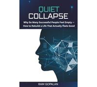 Quiet Collapse: Why So Many Successful People Feel Empty and How to Rebuild a Life That Actually Feels Good