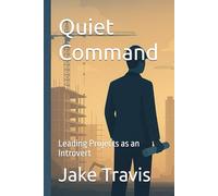 Quiet Command: Leading Project as an Introvert (Lessons in Project Managment)