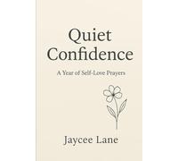Quiet Confidence: A Year of Self-Love Prayers