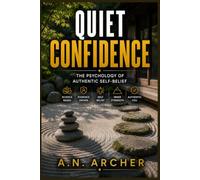 Quiet Confidence: The Psychology of Authentic Self-Belief (Psychology for Life)