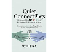 Quiet Connections: Relationships for Introverts & Sensitive Minds: Communicate, Connect, Recharge & Thrive in Love, Dating & Friendship (The ADHD Love & Life Series)