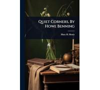 Quiet Corners, By Howe Benning