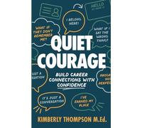 QUIET COURAGE: Build career connections with confidence (Career Rescue QuickReads)