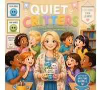 Quiet Critters: Helpers for Learning: Teaching Calm Bodies, Kind Words, and Whisper Voices Through Friendship and Teamwork