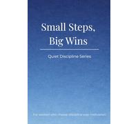 Quiet Discipline Series: Small Steps, Big Wins