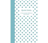 Quiet Dots: A Journal for Stillness and Focus