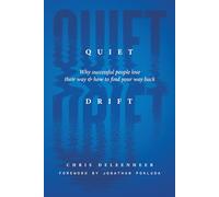 Quiet Drift: Why Successful People Lose Their Way and How to Find Your Way Back