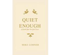 Quiet Enough: A Gentle Book For Loud Times