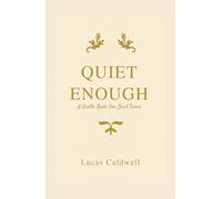Quiet Enough: A Gentle Book For Loud Times
