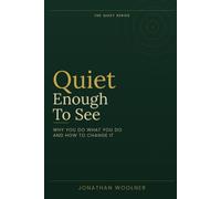 Quiet Enough To See: Why you do what you do and how to change it (The Quiet Series)
