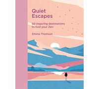 Quiet Escapes : 50 inspiring destinations to find your Zen