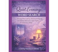 Quiet Evenings Word Search: 55 Large Print Calming Word Search Puzzles for Bedtime Relaxation, Quiet Nights & Gentle Stress Relief (Mindful & Relaxation Word Search Series)