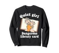 Quiet Girl Dangerous Library Card Book Lover Bookworm Reader Sweatshirt