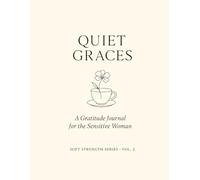 Quiet Graces.: A Gratitude Journal for the Sensitive Woman.
