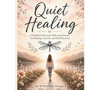 Quiet Healing: A Guided Coloring & Reflection Journal for Teens and Adults